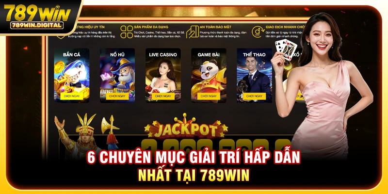 6 chuyên mục giải trí hấp dẫn nhất tại 789WIN